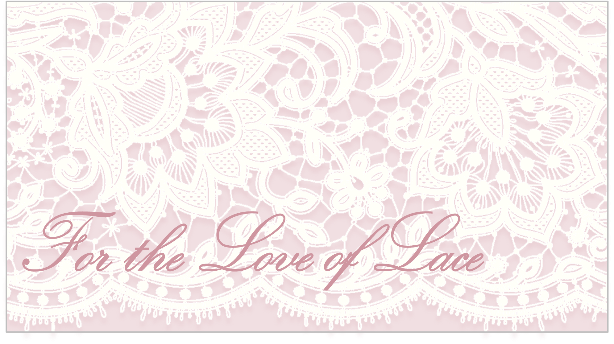 For the Love of Lace